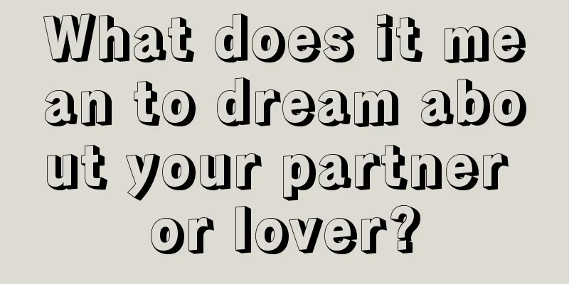 What does it mean to dream about your partner or lover?