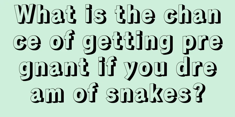 What is the chance of getting pregnant if you dream of snakes?