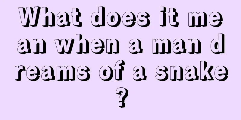 What does it mean when a man dreams of a snake?