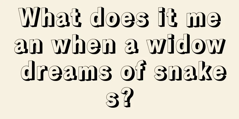 What does it mean when a widow dreams of snakes?