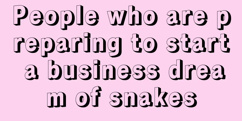 People who are preparing to start a business dream of snakes