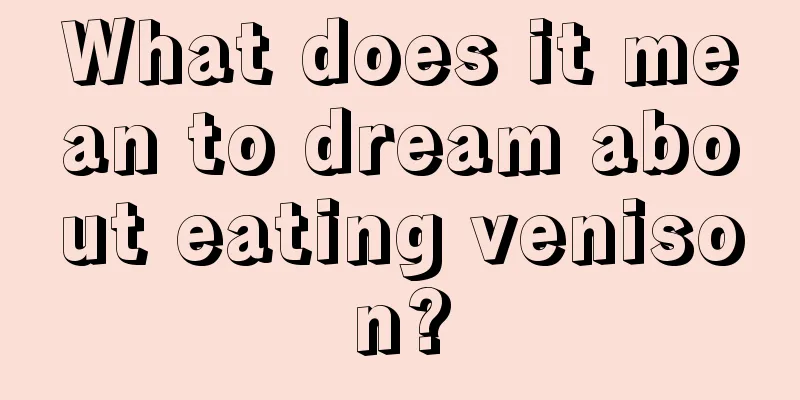 What does it mean to dream about eating venison?