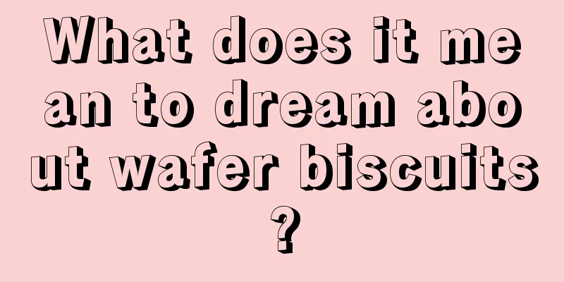 What does it mean to dream about wafer biscuits?