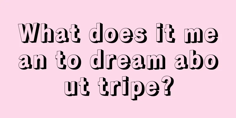 What does it mean to dream about tripe?