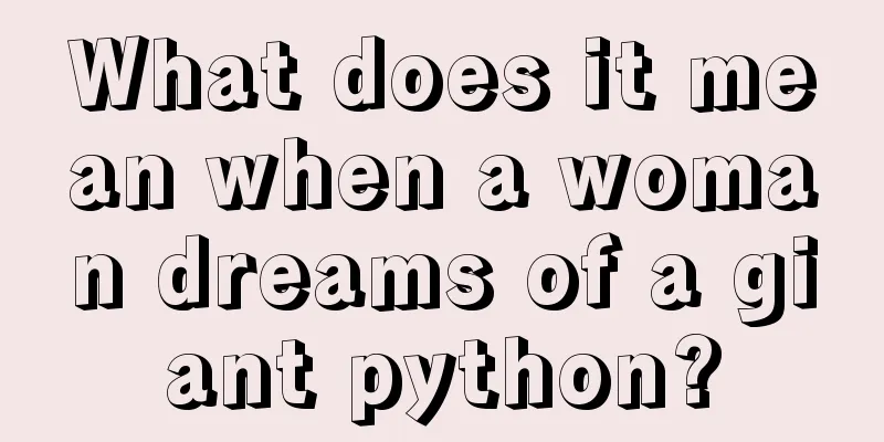 What does it mean when a woman dreams of a giant python?