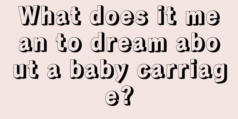 What does it mean to dream about a baby carriage?