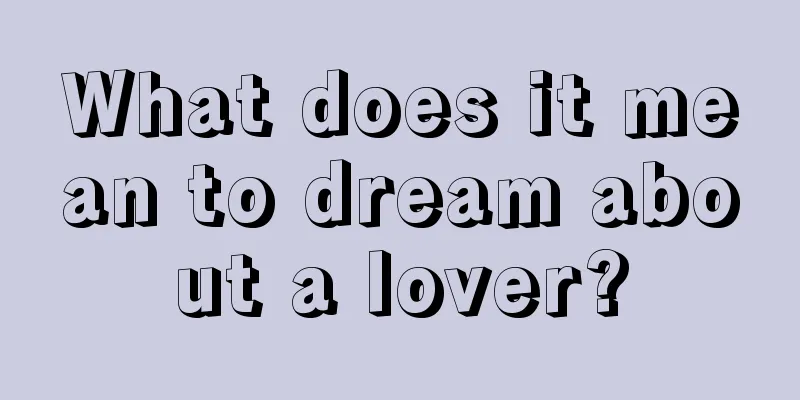 What does it mean to dream about a lover?