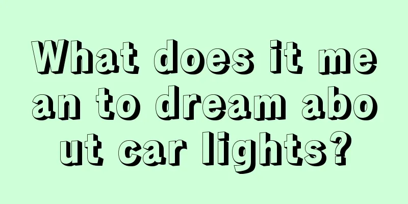 What does it mean to dream about car lights?