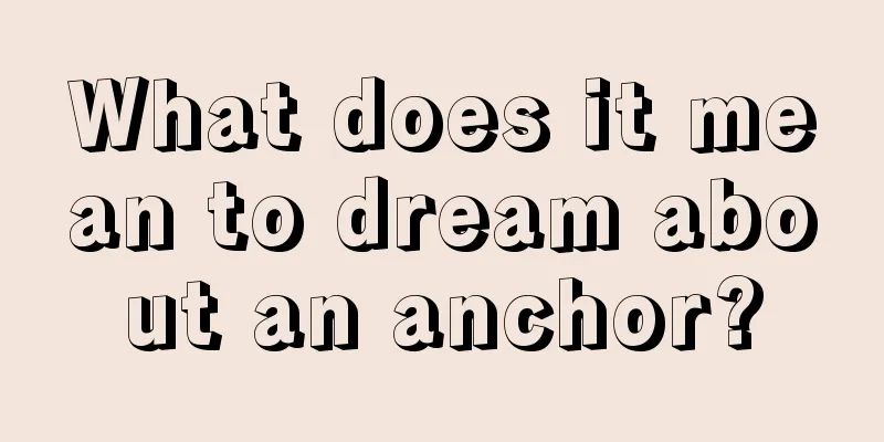 What does it mean to dream about an anchor?