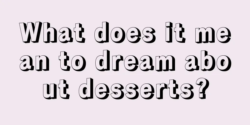 What does it mean to dream about desserts?