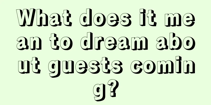 What does it mean to dream about guests coming?