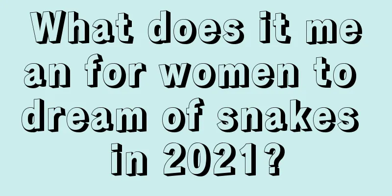 What does it mean for women to dream of snakes in 2021?