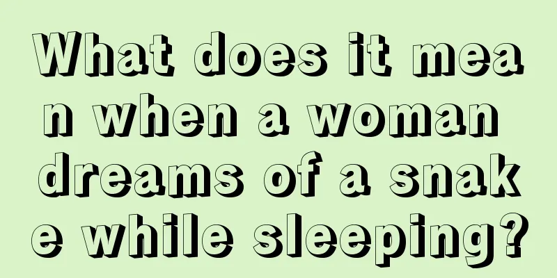 What does it mean when a woman dreams of a snake while sleeping?