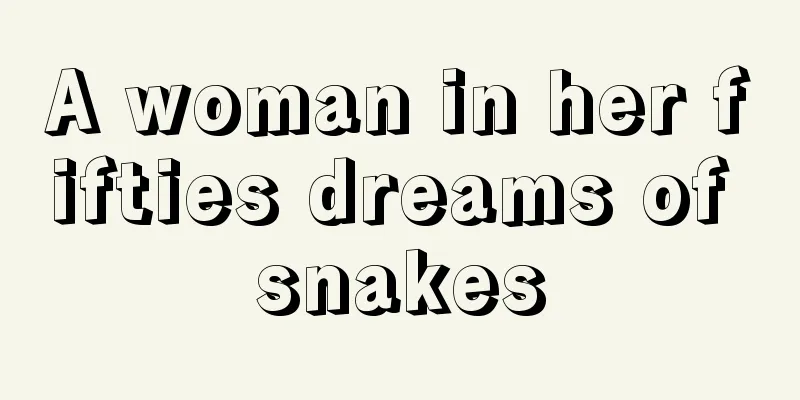 A woman in her fifties dreams of snakes