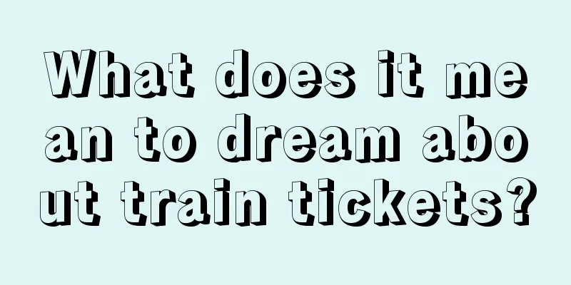 What does it mean to dream about train tickets?