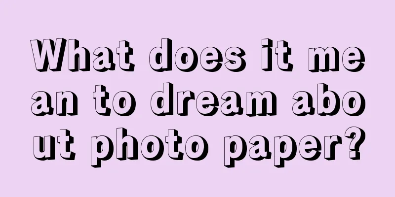 What does it mean to dream about photo paper?