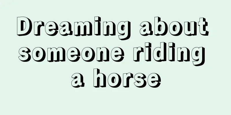 Dreaming about someone riding a horse