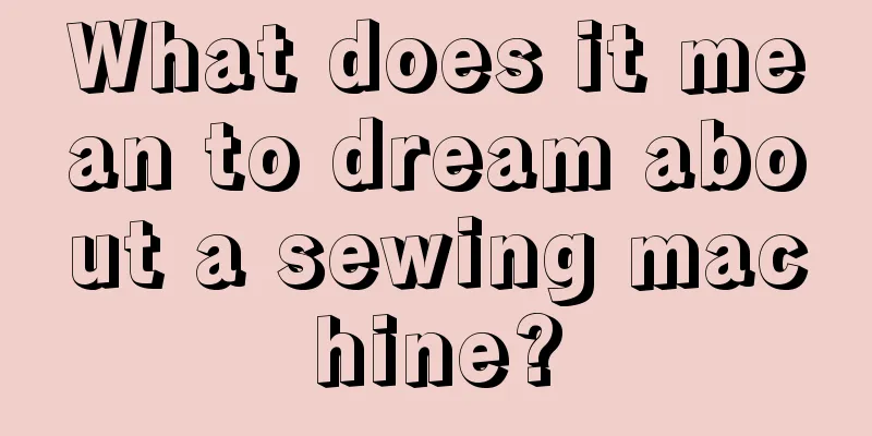 What does it mean to dream about a sewing machine?