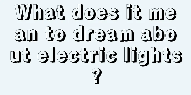 What does it mean to dream about electric lights?