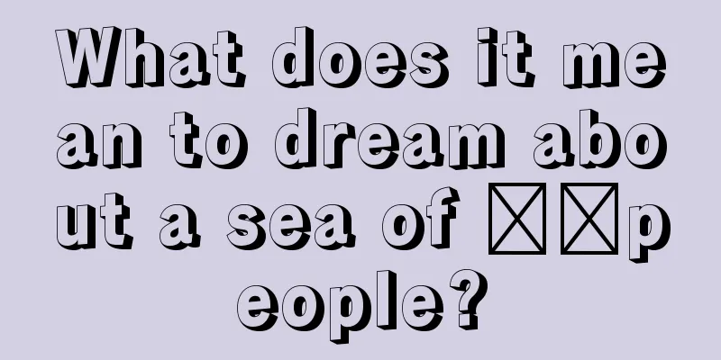 What does it mean to dream about a sea of ​​people?