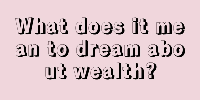 What does it mean to dream about wealth?