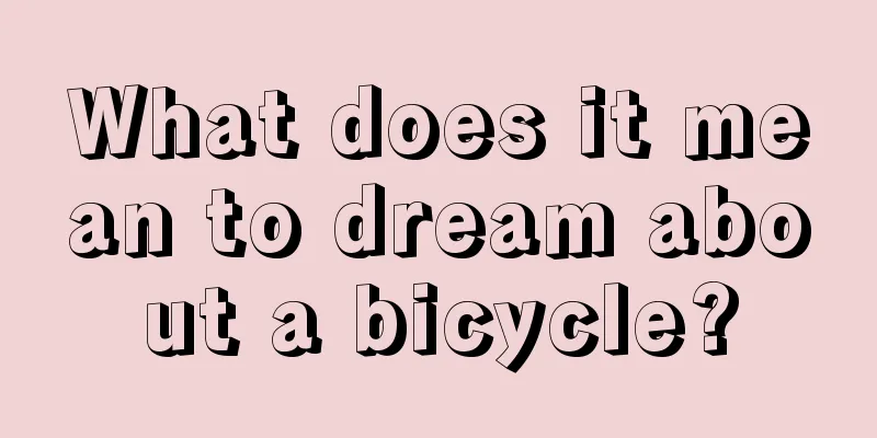 What does it mean to dream about a bicycle?