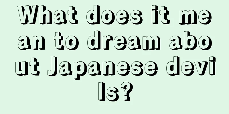 What does it mean to dream about Japanese devils?