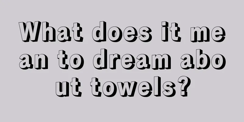 What does it mean to dream about towels?