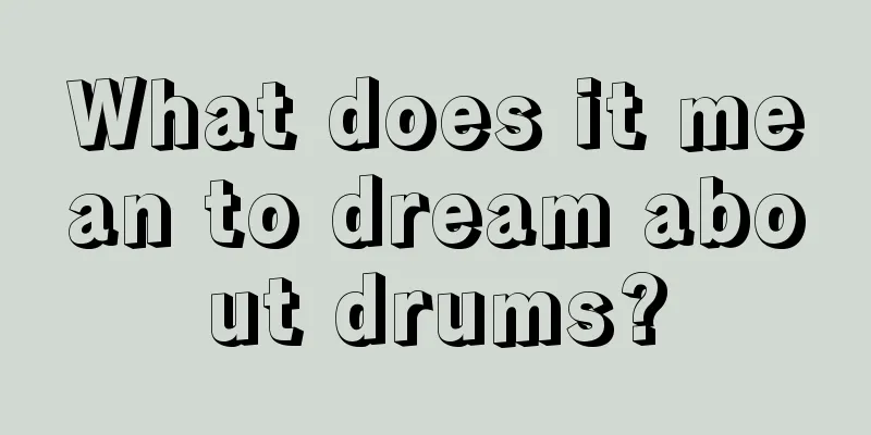 What does it mean to dream about drums?