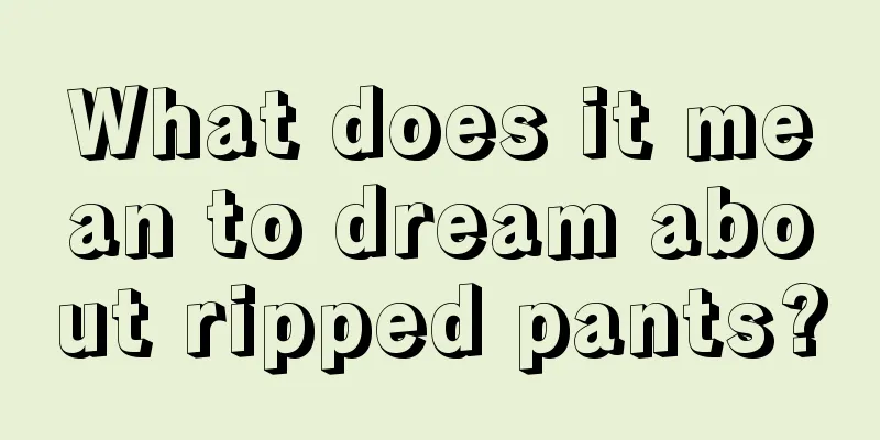 What does it mean to dream about ripped pants?