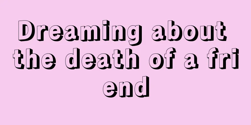 Dreaming about the death of a friend