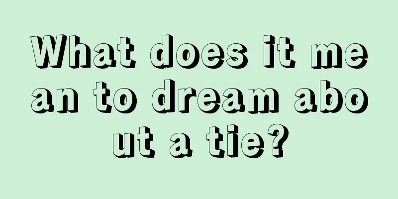 What does it mean to dream about a tie?