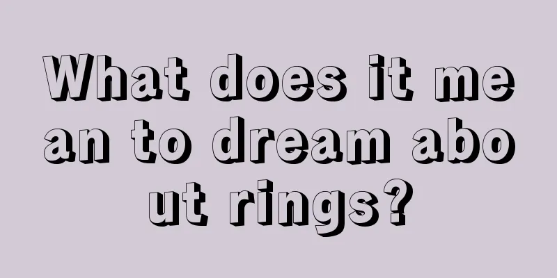 What does it mean to dream about rings?