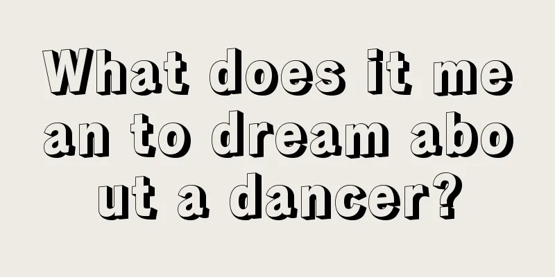 What does it mean to dream about a dancer?