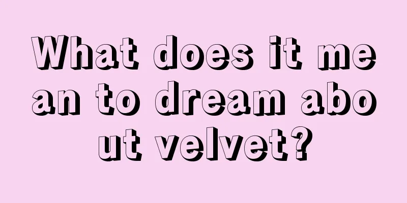 What does it mean to dream about velvet?