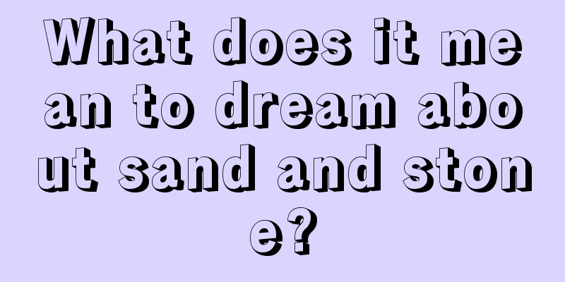 What does it mean to dream about sand and stone?