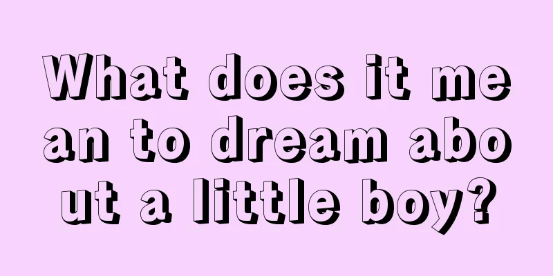 What does it mean to dream about a little boy?