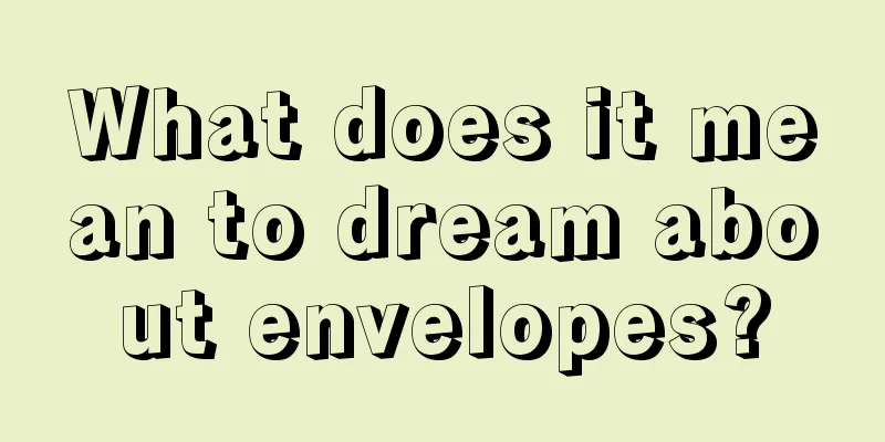 What does it mean to dream about envelopes?