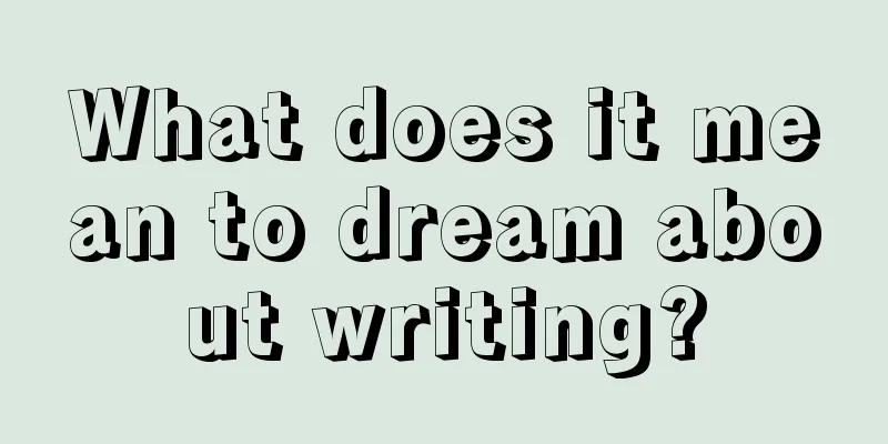 What does it mean to dream about writing?