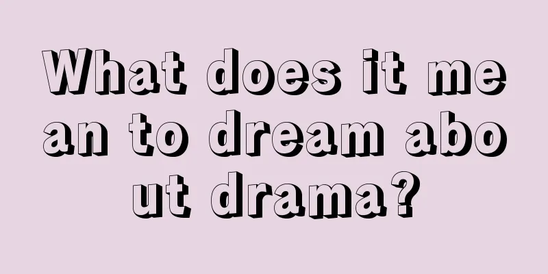 What does it mean to dream about drama?