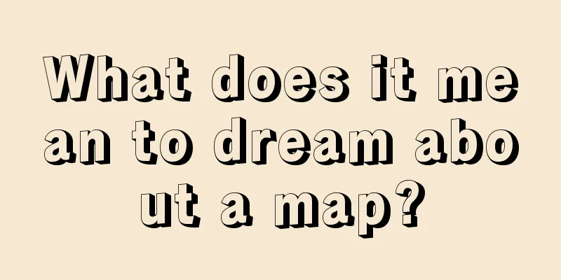 What does it mean to dream about a map?