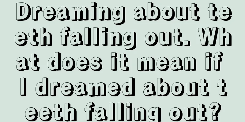 Dreaming about teeth falling out. What does it mean if I dreamed about teeth falling out?