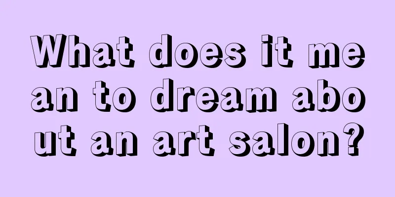 What does it mean to dream about an art salon?