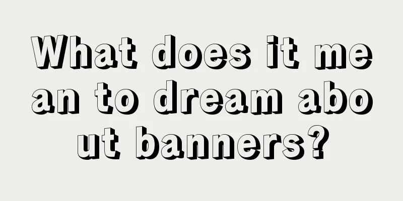 What does it mean to dream about banners?