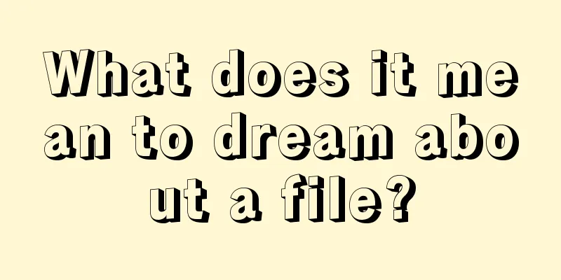 What does it mean to dream about a file?