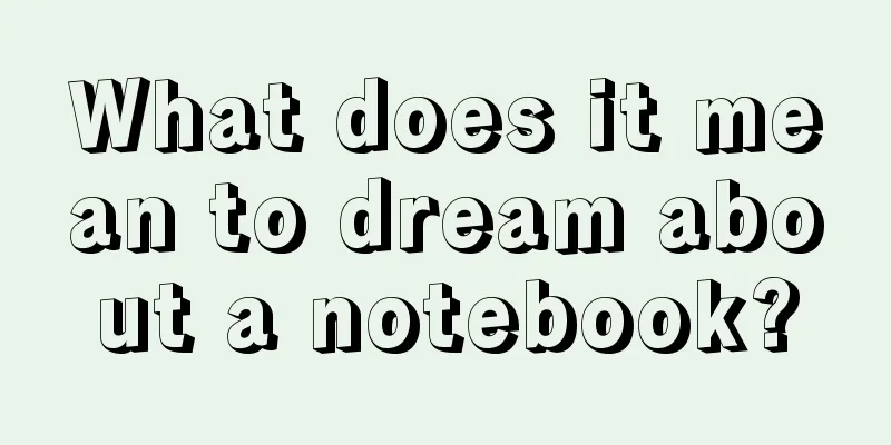 What does it mean to dream about a notebook?