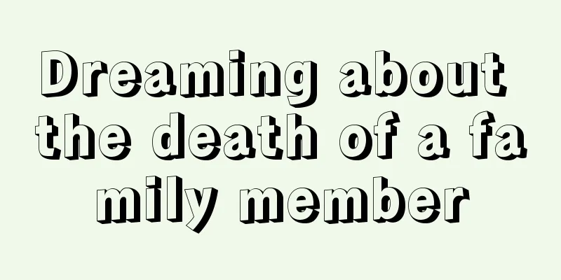 Dreaming about the death of a family member