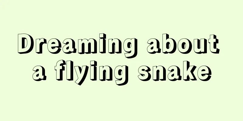 Dreaming about a flying snake