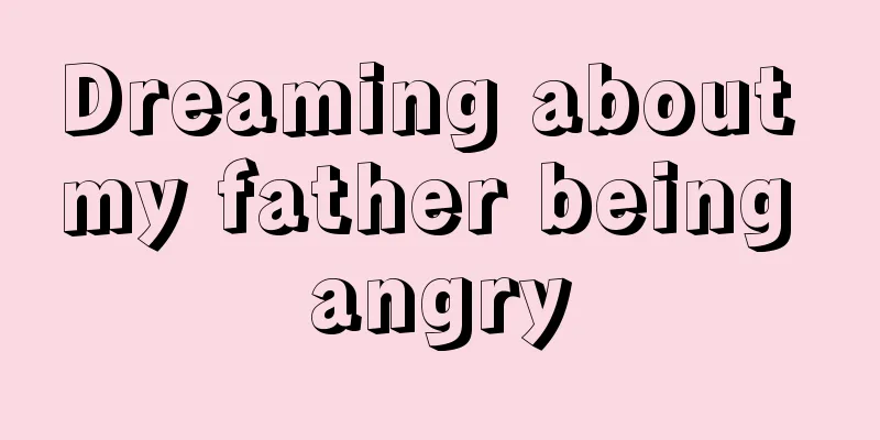 Dreaming about my father being angry