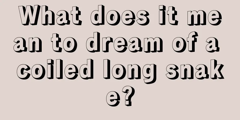 What does it mean to dream of a coiled long snake?